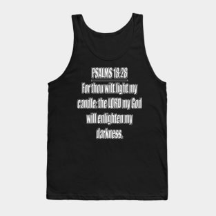 Psalms 18:28 "For thou wilt light my candle: the LORD my God will enlighten my darkness." King James Version (KJV) Bible quote Tank Top